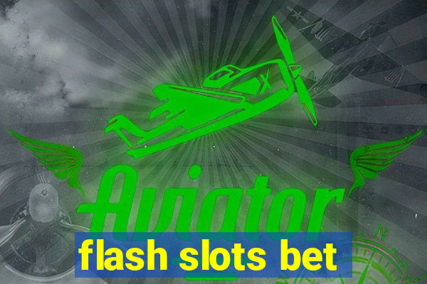 flash slots bet